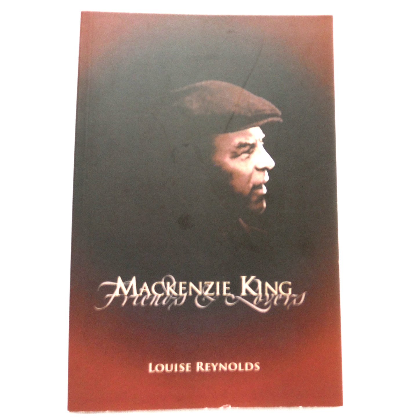 MacKENZIE KING, Friends & Lovers, by Louise Reynolds (1st Ed. SIGNED)