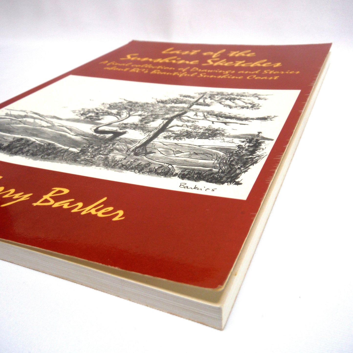 LAST OF THE SUNSHINE SKETCHES, A Final Collection of Drawings and Stories About BC's Beautiful Sunshine Coast, by Terry Barker (1st Ed. SIGNED)