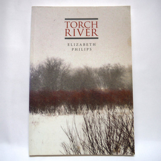 TORCH RIVER, A Collection of Poetry by Elizabeth Philips (1st Ed. SIGNED)