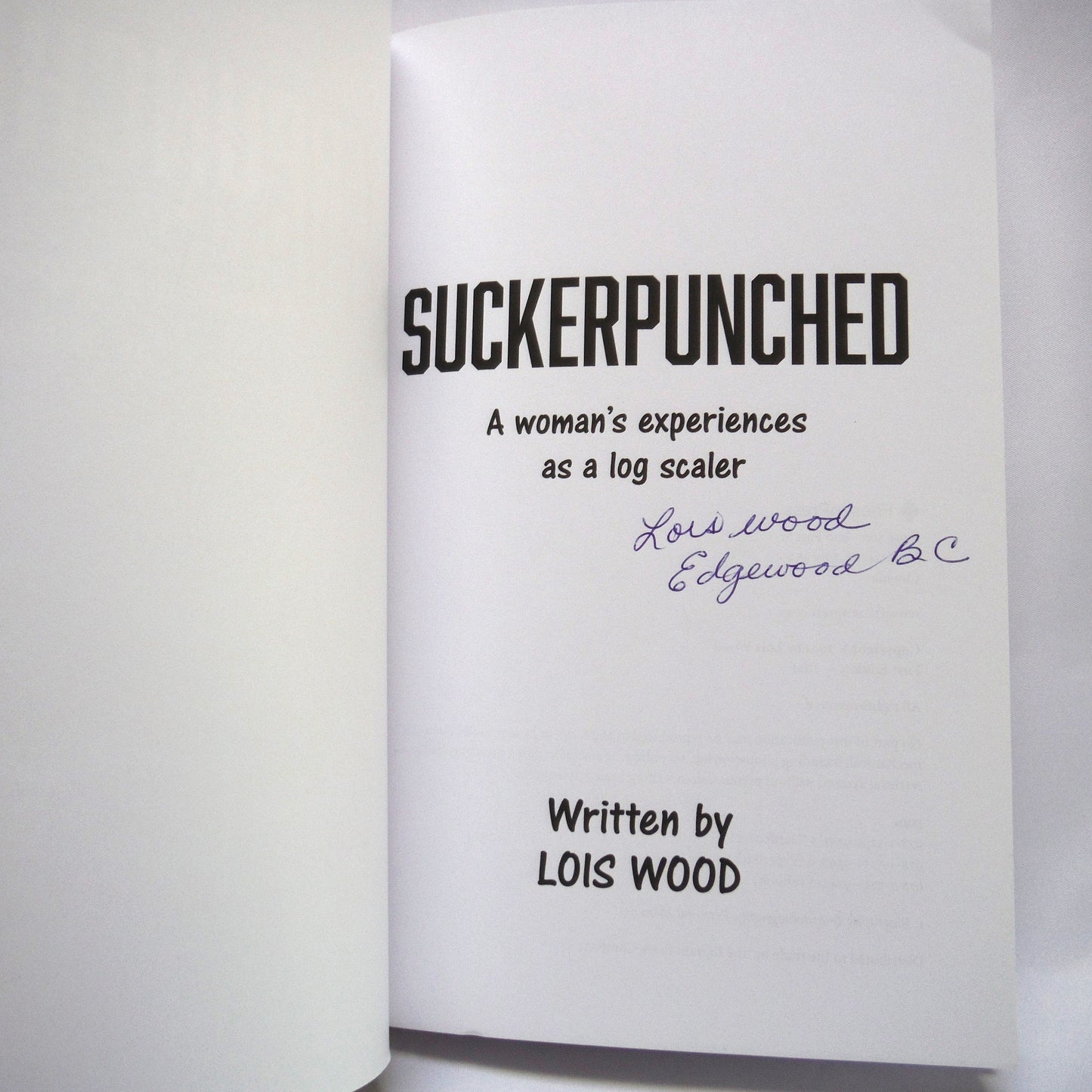 SUCKERPUNCHED: A Woman's Experience as a Log Scaler, by Lois Wood (1st Ed. SIGNED)