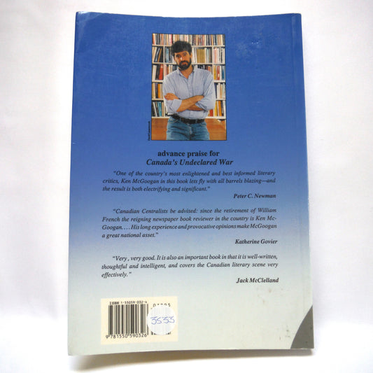 CANADA'S UNDECLARED WAR, Fighting Words From The Literary Trenches, by Kenneth McGoogan (1st Ed. SIGNED)