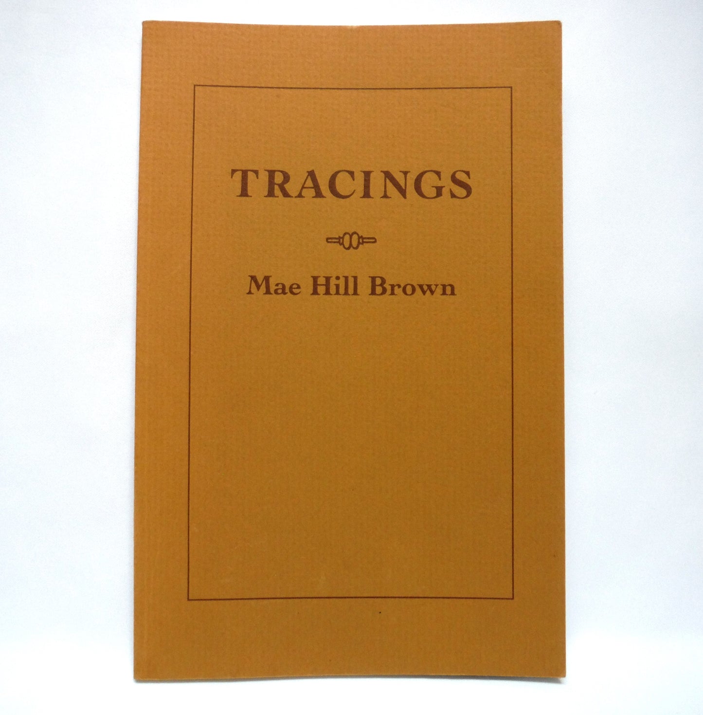 TRACINGS, Poetry by Mae Hill Brown (1st Ed. SIGNED)
