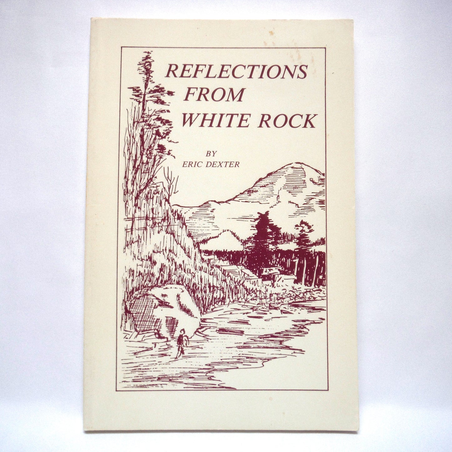 REFLECTIONS FROM WHITE ROCK, by Reverend Eric Dexter (1st Ed. SIGNED)