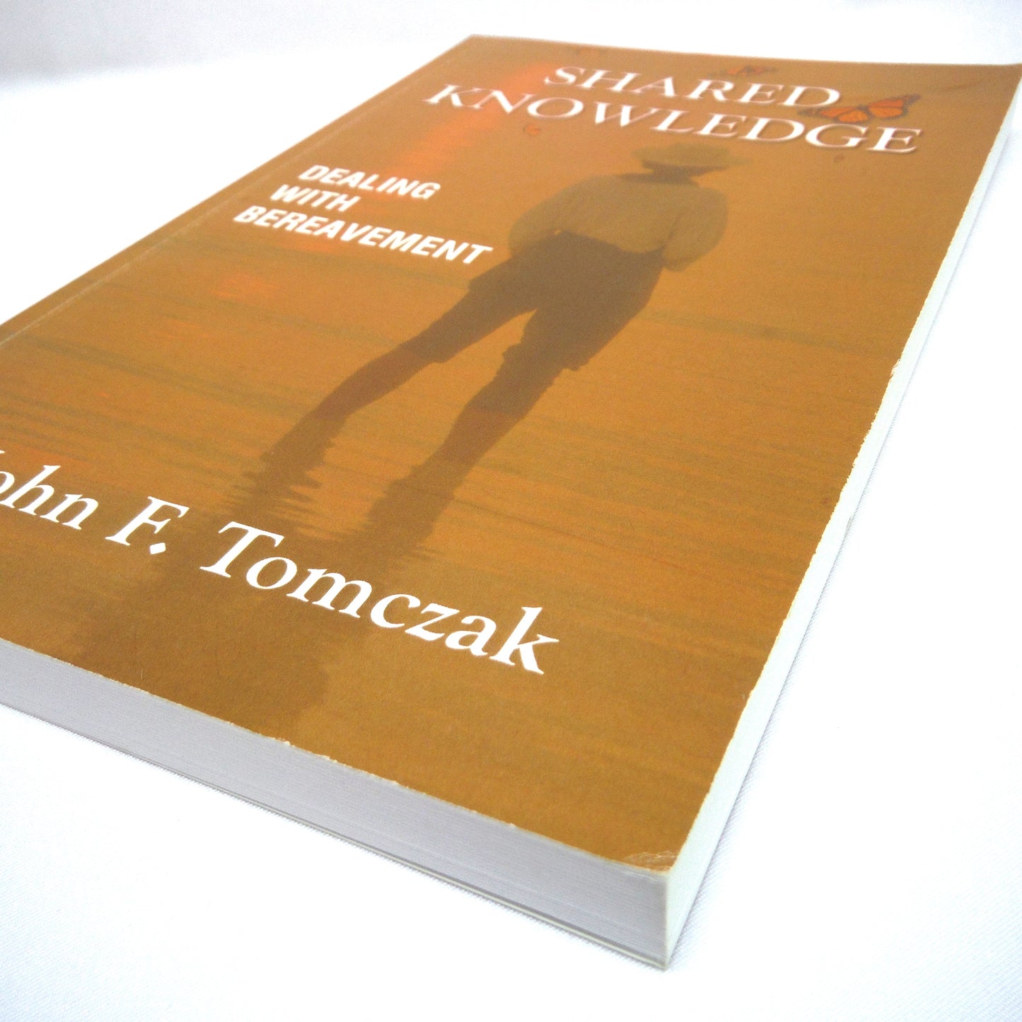 SHARED KNOWLEDGE, Dealing With Bereavement, by John F. Tomczak (1st Ed. SIGNED)