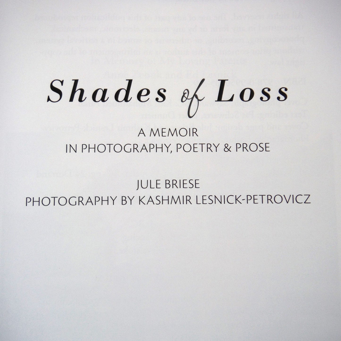 SHADES OF LOSS, A Memoir in Photography, Poetry and Prose, by Jule Briese, with photography by Kashmir Lesnick-Petrovicz (1st Ed. SIGNED)