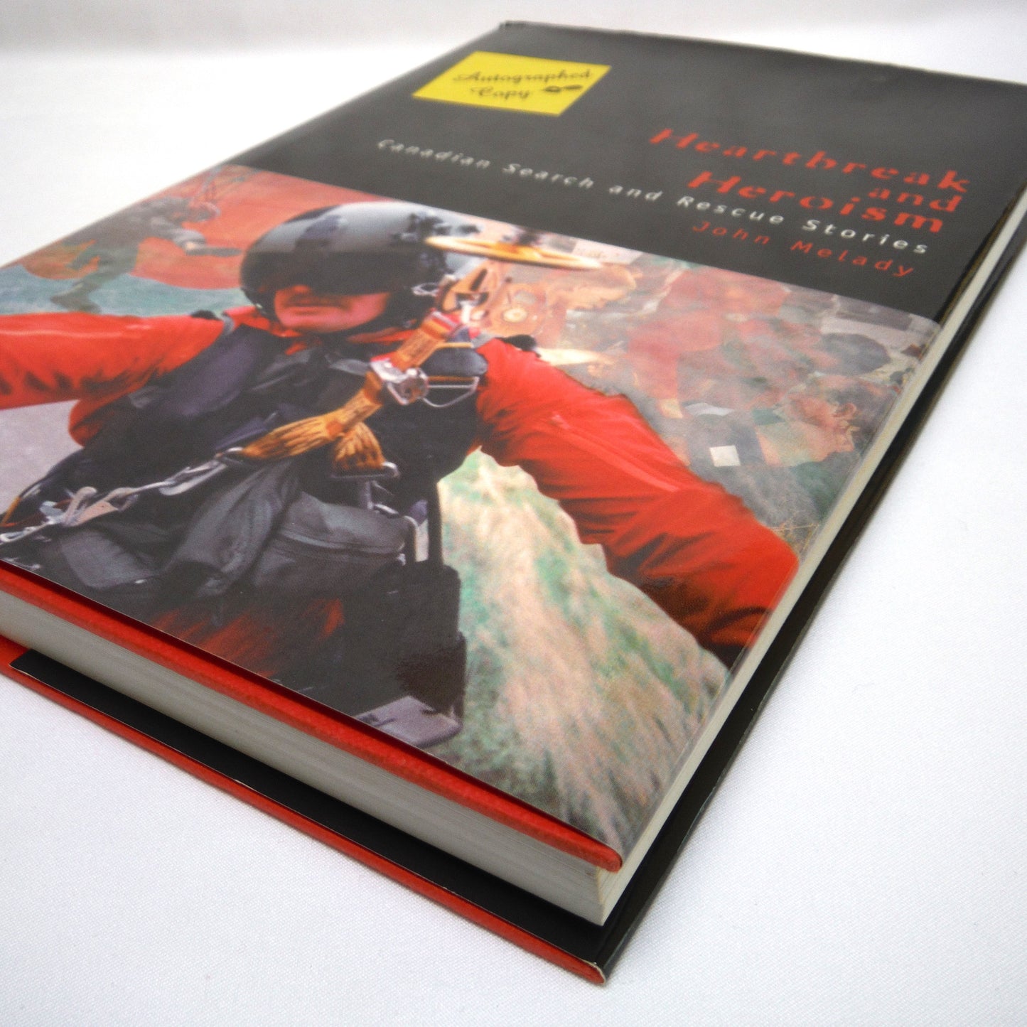 HEARTBREAK AND HEROISM, Canadian Search and Rescue Stories, by John Melady (1st Ed. SIGNED)