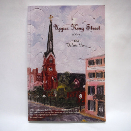 UPPER KING STREET, A Novel by Valerie Perry (1st Ed. SIGNED)