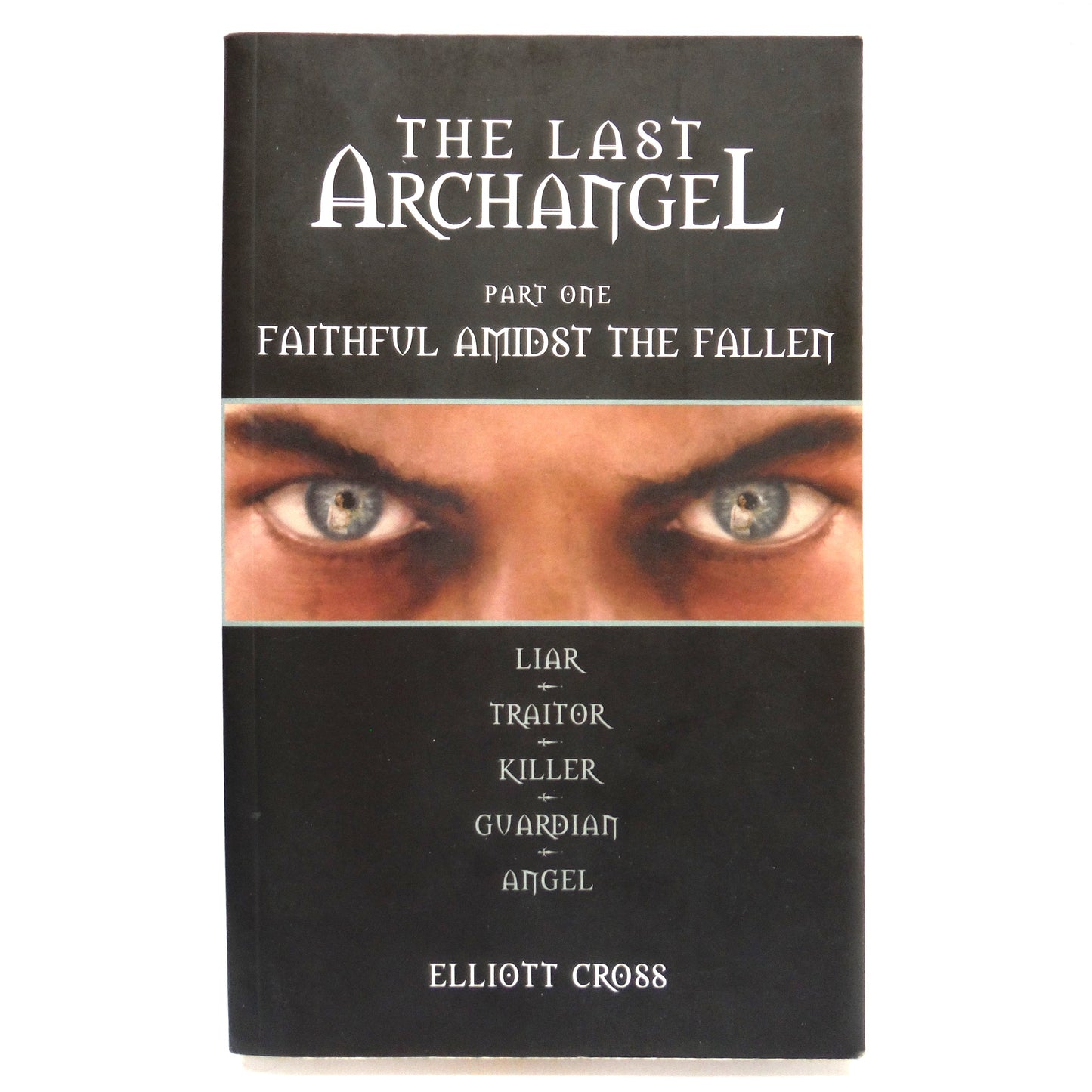 THE LAST ARCHANGEL, Part I, II, and III, A Trio of Books by Elliott Cross, with BONUS Archangel IV Rare Postcard Included! (1st Ed. SIGNED)