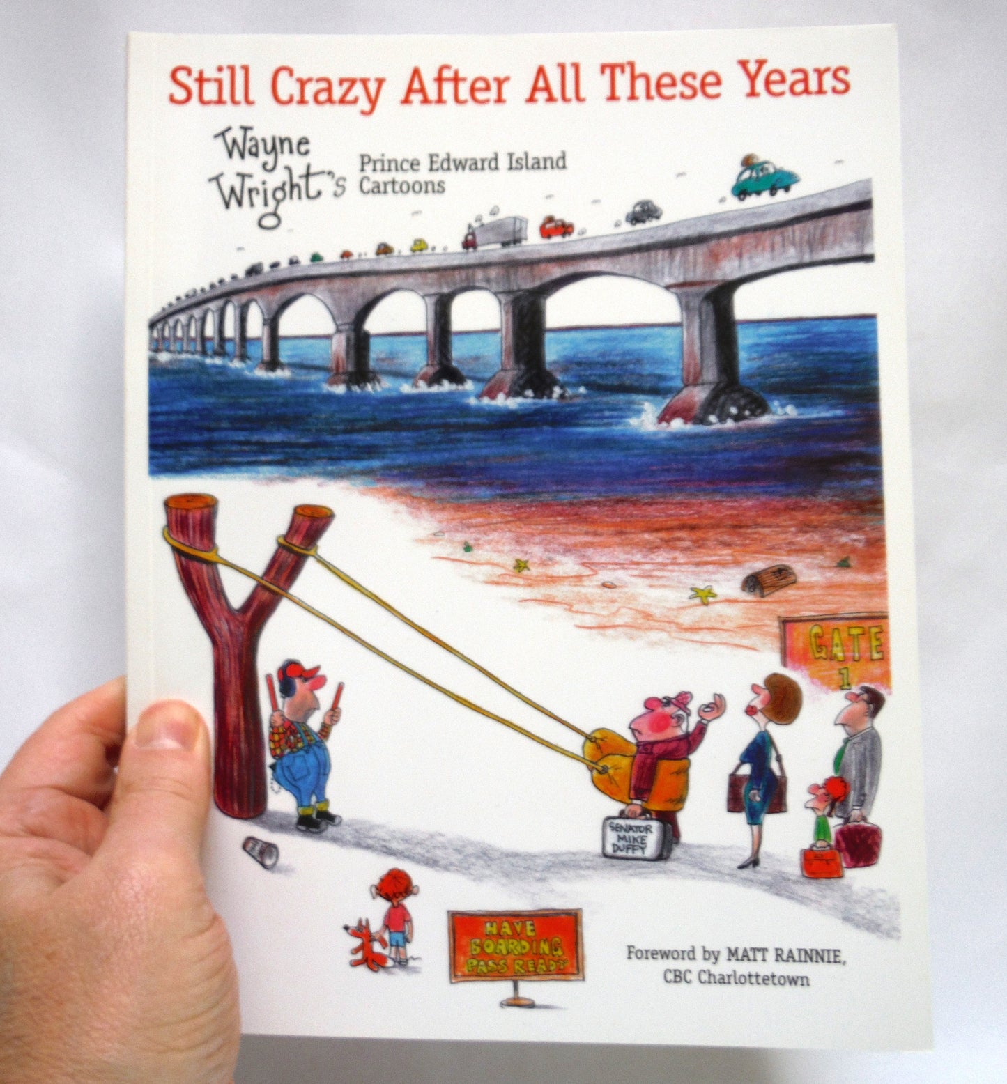 STILL CRAZY AFTER ALL THESE YEARS, Prince Edward Island Cartoons by Wayne Wright (1st Ed. SIGNED)