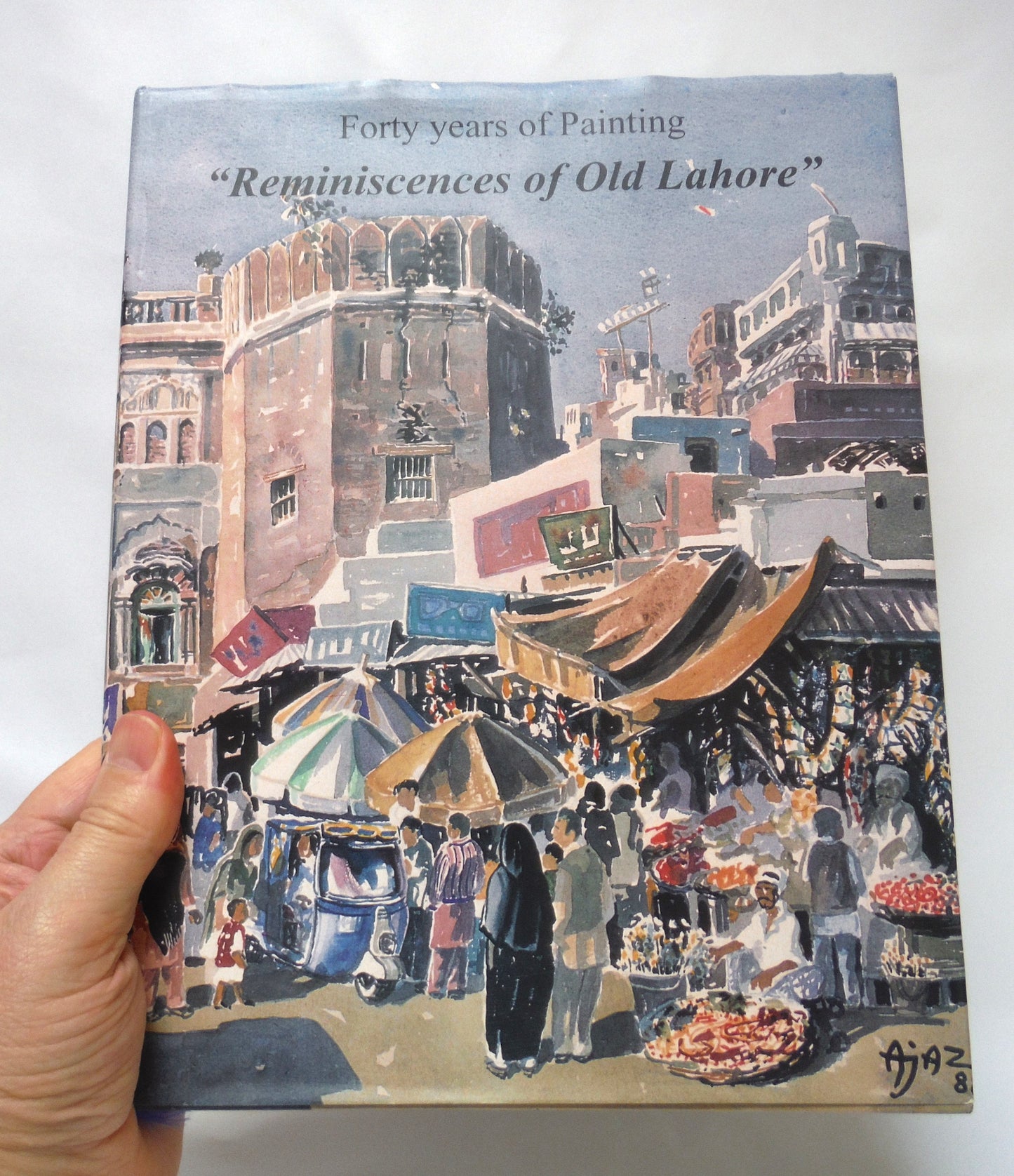 REMINISCENCES OF OLD LAHORE, Forty Years of Painting by Dr. Ajaz Anwar (1st Ed. SIGNED)