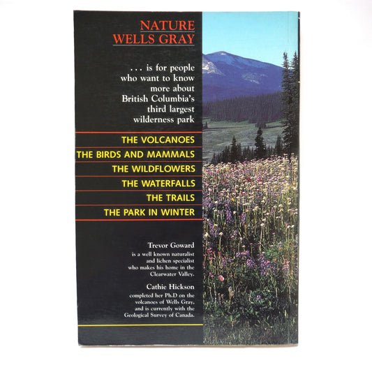 NATURE WELLS GRAY, The Clearwater Valley by Trevor Goward and Cathie Hickson (1989 1st Ed.)