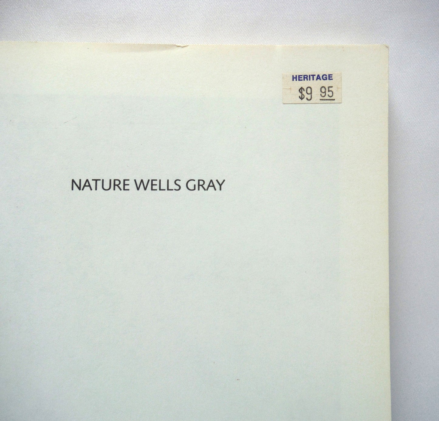 NATURE WELLS GRAY, The Clearwater Valley by Trevor Goward and Cathie Hickson (1989 1st Ed.)