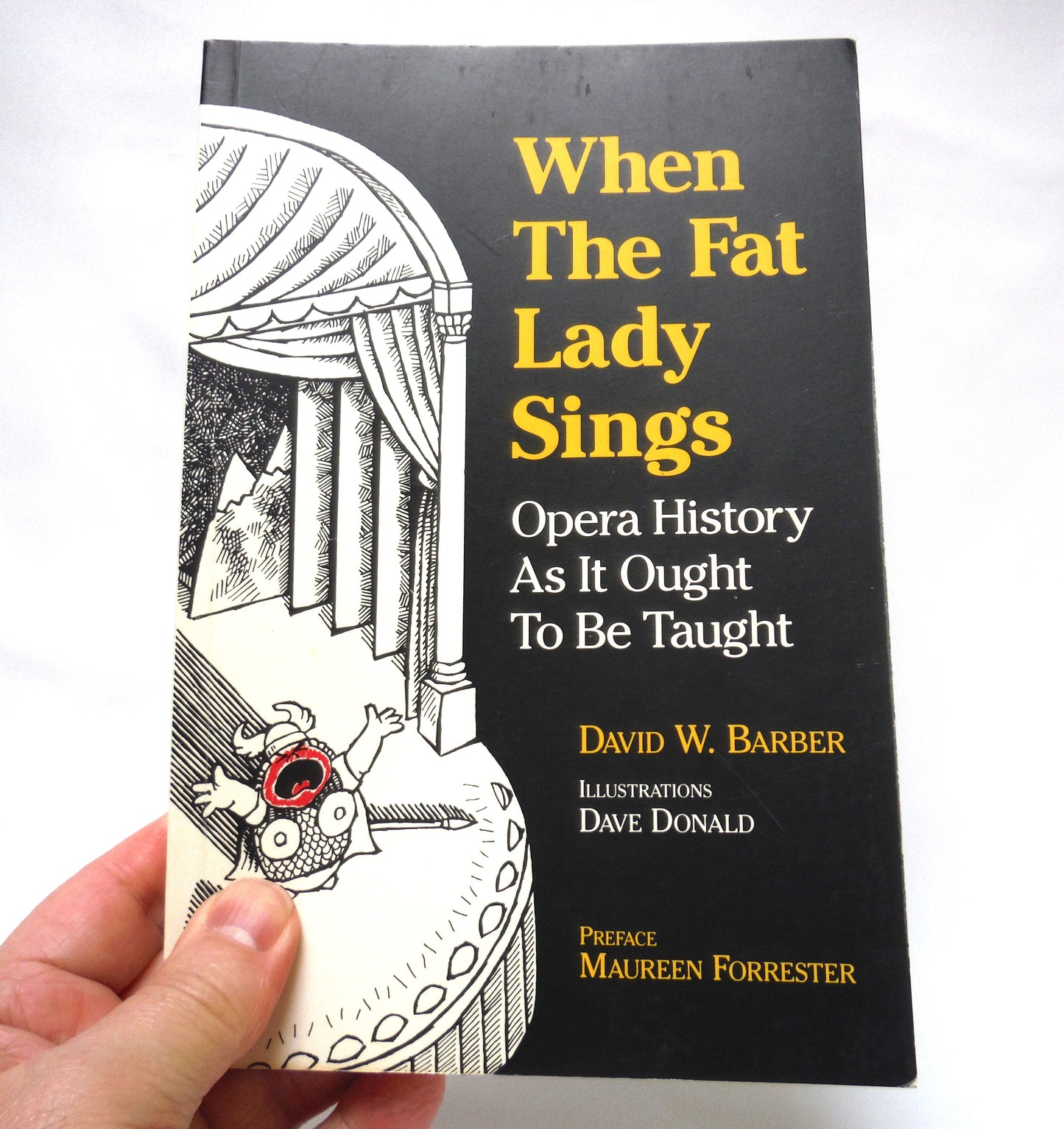 WHEN THE FAT LADY SINGS, Opera History As It Ought To Be Taught, by David W. Barbar (1990 1st Ed.)