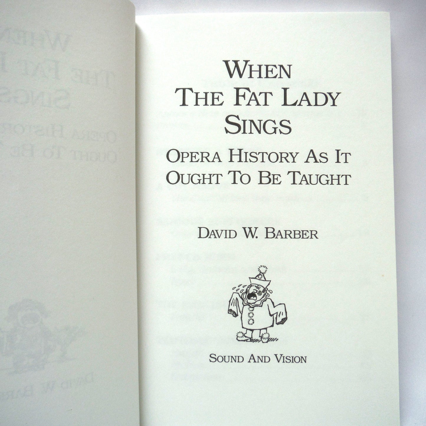 WHEN THE FAT LADY SINGS, Opera History As It Ought To Be Taught, by David W. Barbar (1990 1st Ed.)