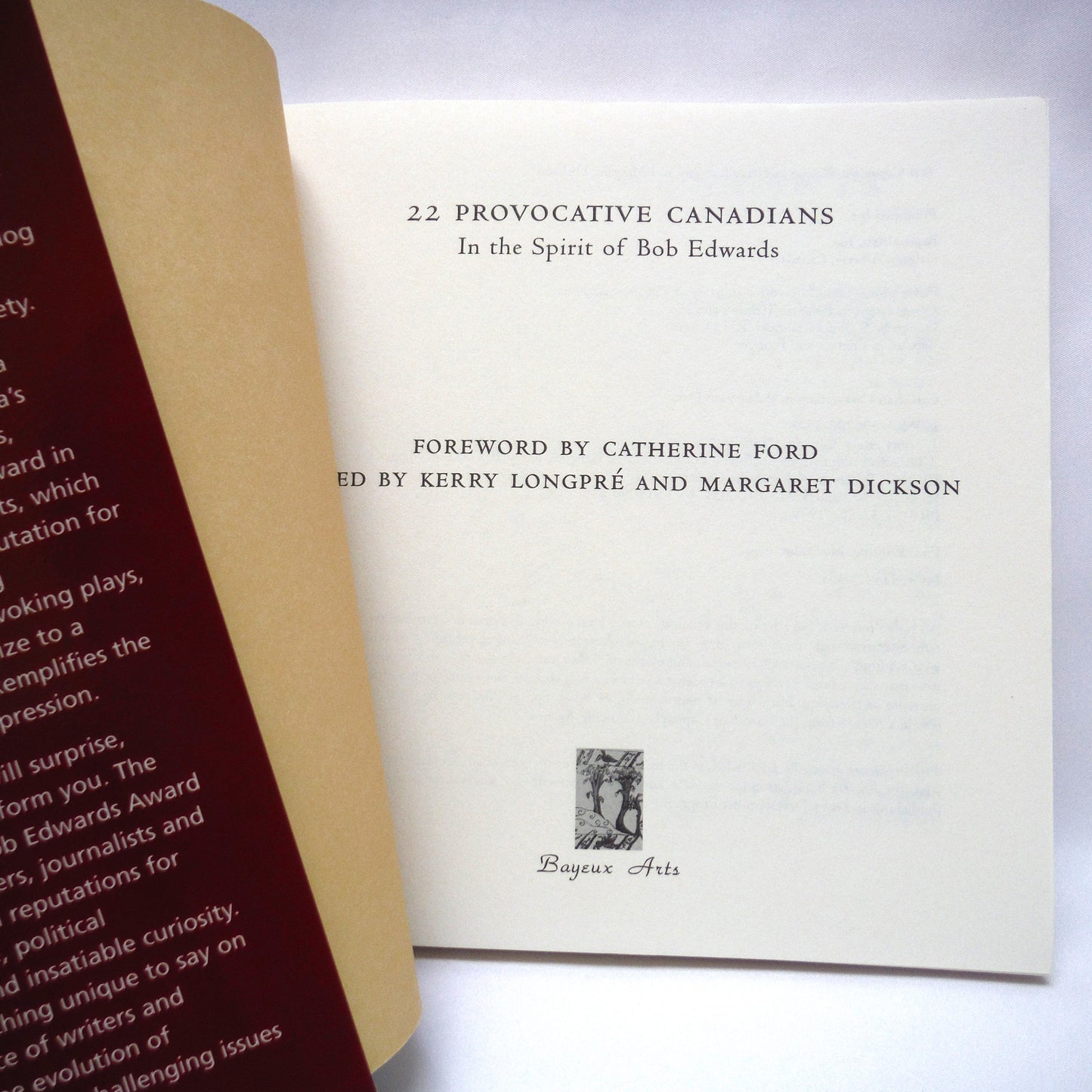 22 PROVOCATIVE CANADIANS, In the spirit of Bob Edwards, Edited by Kerry Longpre and Margaret Dickson (1999 1st Ed.)