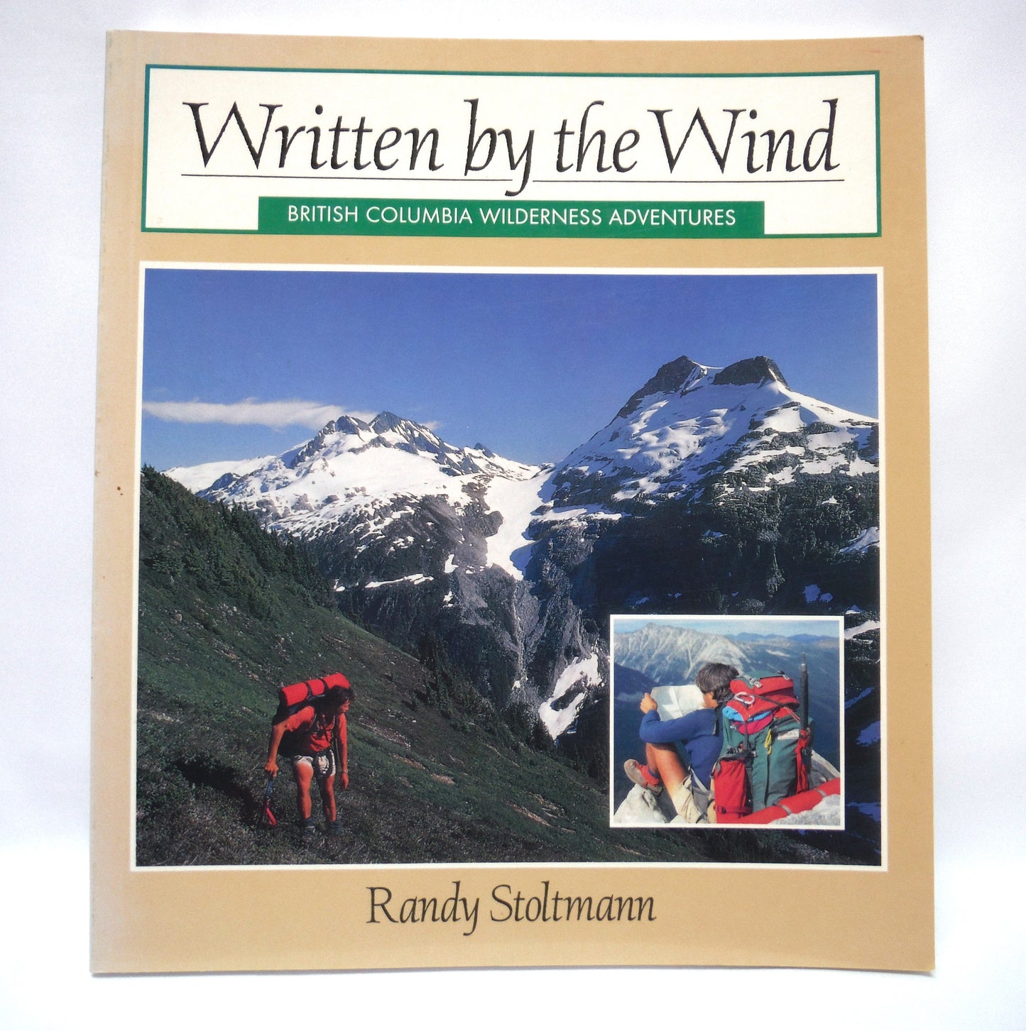 WRITTEN BY THE WIND, British Columbia Wilderness Adventures, by Randy Stoltmann (1993 1st Ed.)