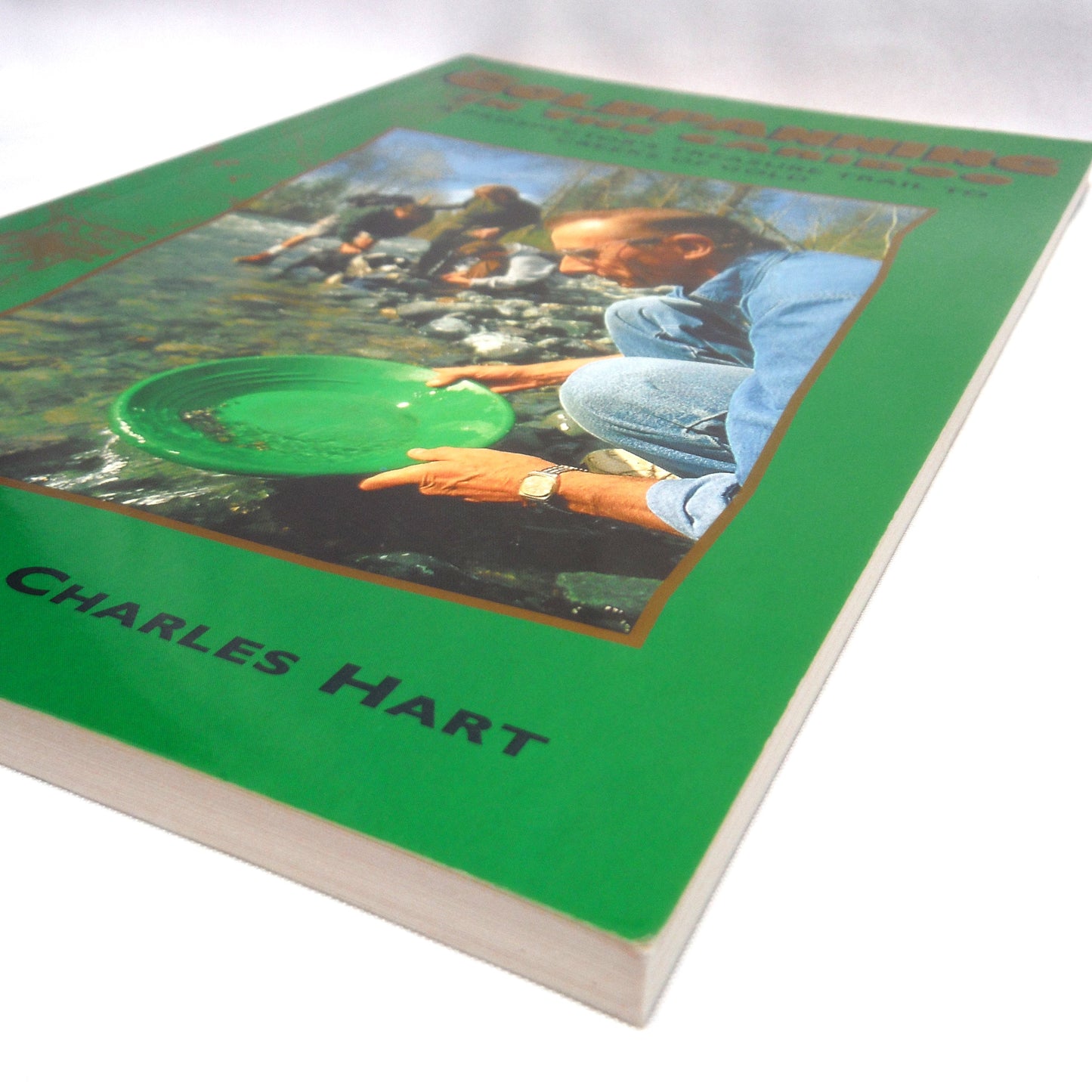 GOLD PANNING IN THE CARIBOO, A Prospector's Treasure Trail to Creeks of Gold, by Jim Lewis and Charles Hart (1997 1st Ed.)
