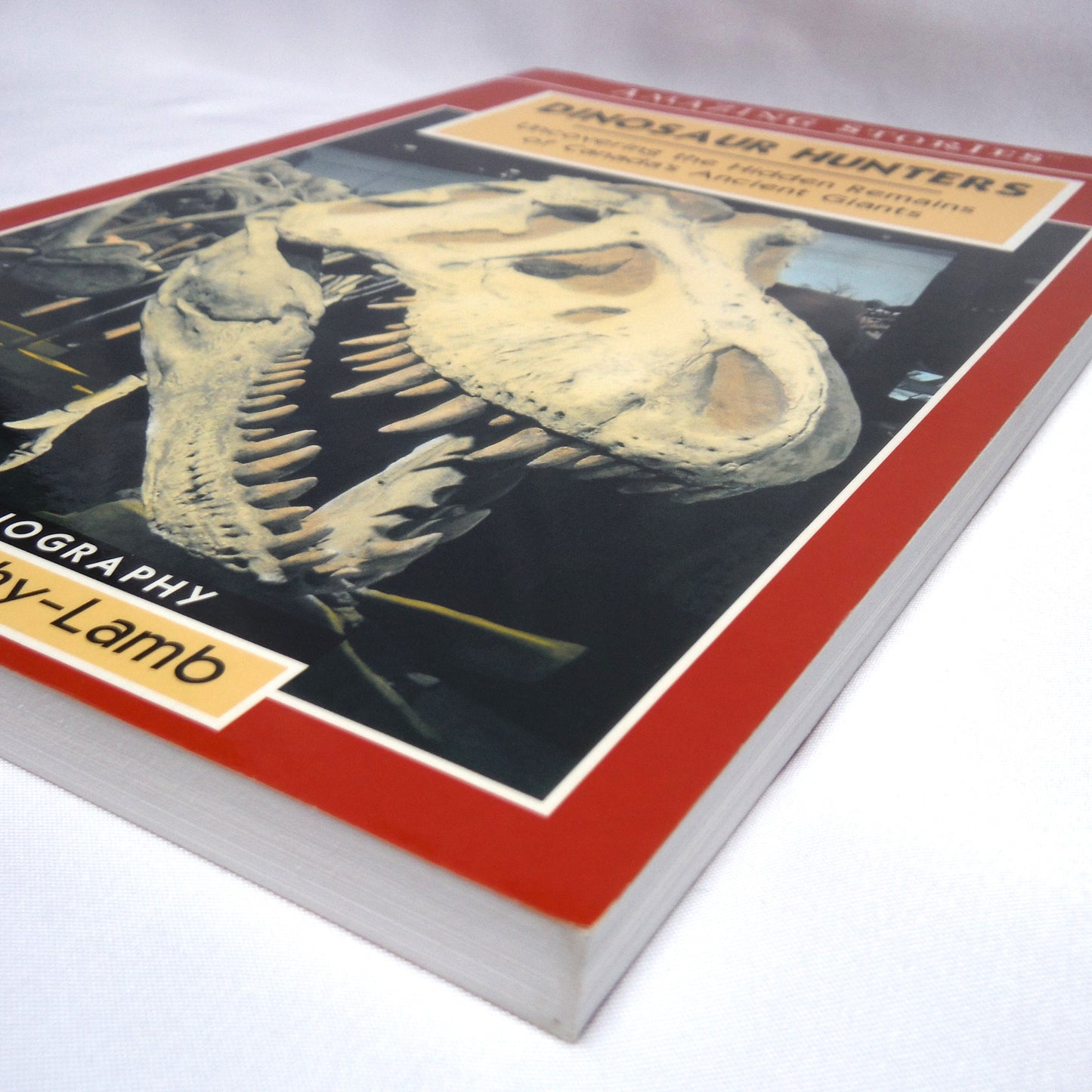 DINOSAUR HUNTERS, Uncovering the Hidden Remains of Canada's Ancient Giants, by Lisa Murphy-Lamb (2003 1st Ed.)
