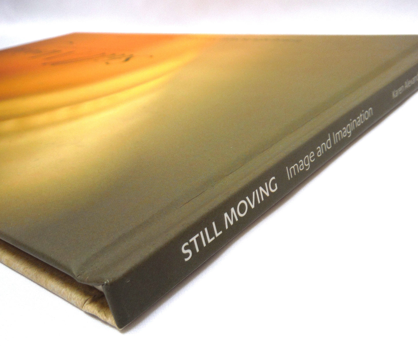 STILL MOVING: Image and Imagination, A Photographic Book by Karen Alexandre, Text by Jaimen McMillan (SIGNED 1st Ed.)
