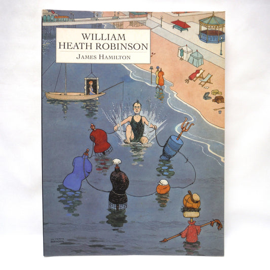 WILLIAM HEATH ROBINSON, by James Hamilton (1995 1st Ed.)