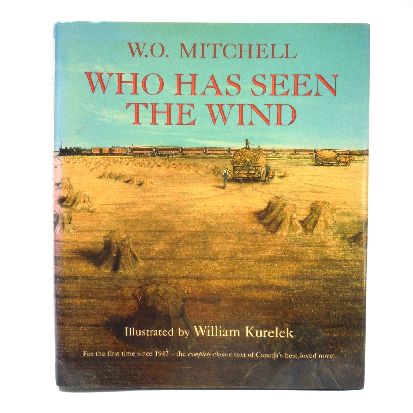WHO HAS SEEN THE WIND, The Hardcover Illustrated Edition by W.O. Mitchell and William Kurelek, 1991