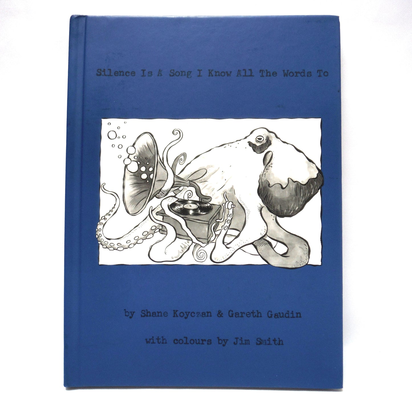SILENCE IS A SONG I KNOW ALL THE WORDS TO, by Shane Koyczan and Gareth Gaudin, with colours by Jim Smith (1st Ed. SIGNED)