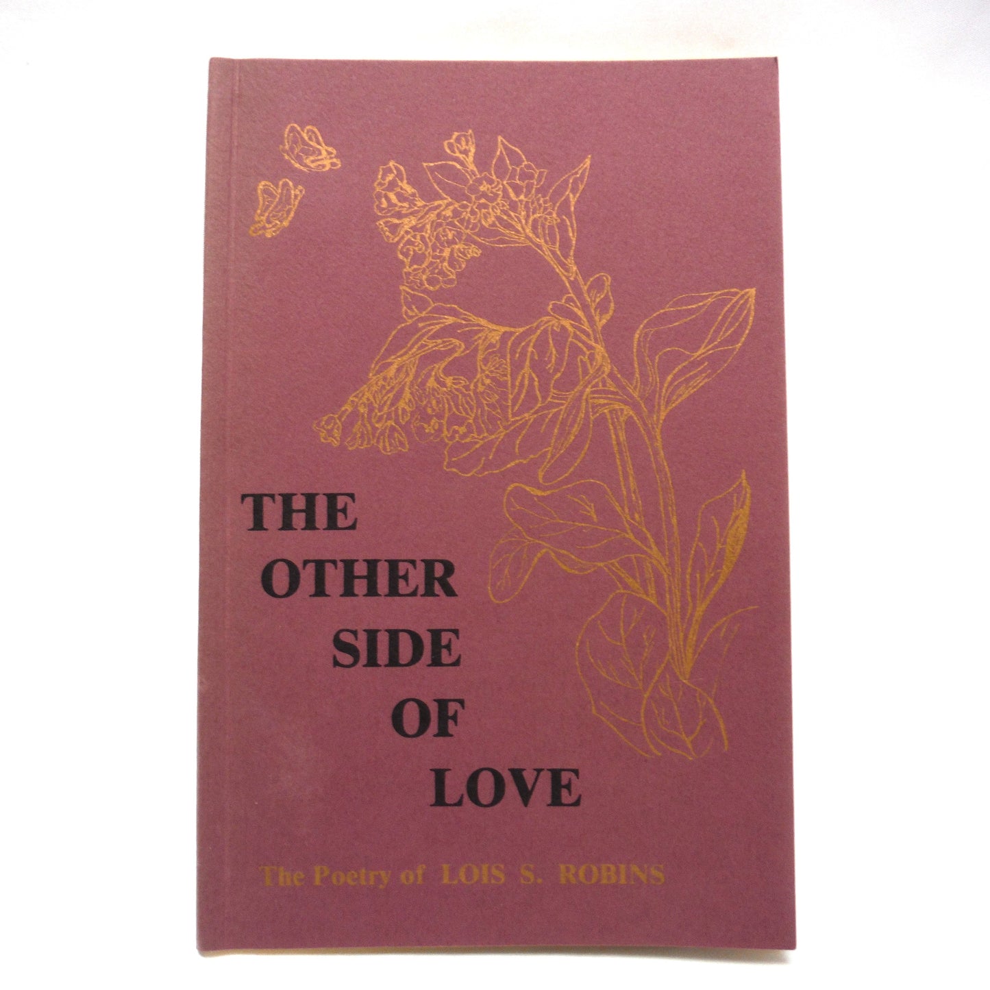 THE POETRY OF LOIS S. ROBINS: The Other Side of Love, and Dance To The Music, RARE: TWO-BOOK PACKAGE! (1st Ed. SIGNED)