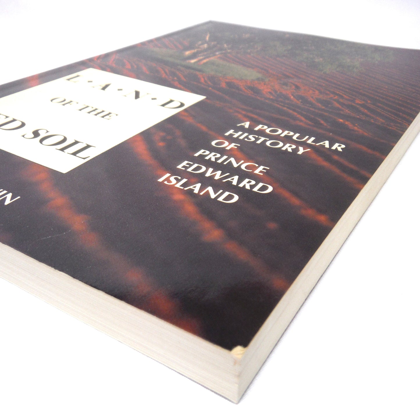 LAND OF THE RED SOIL, A Popular History of Prince Edward Island, by Douglas Baldwin (1990 1st Ed.)