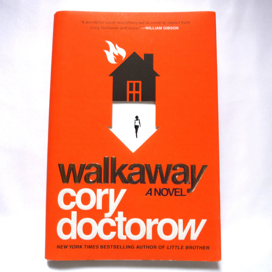WALKAWAY, A Novel by Cory Doctorow (2017 1st Ed.)