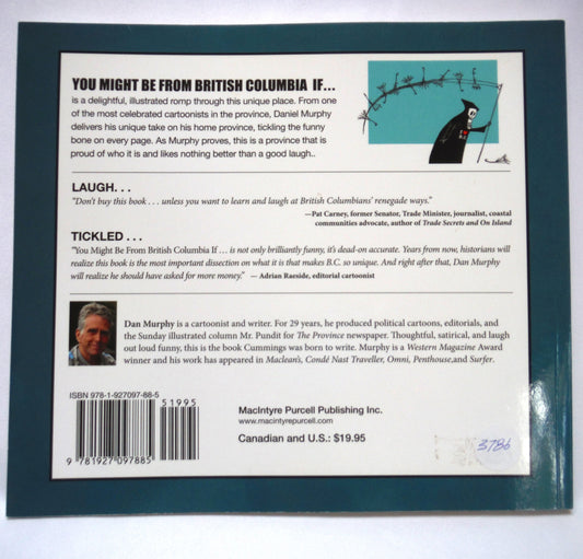 YOU MIGHT BE FROM BRITISH COLUMBIA IF… Editorial Cartoons by Dan Murphy (2015 1st Ed.)