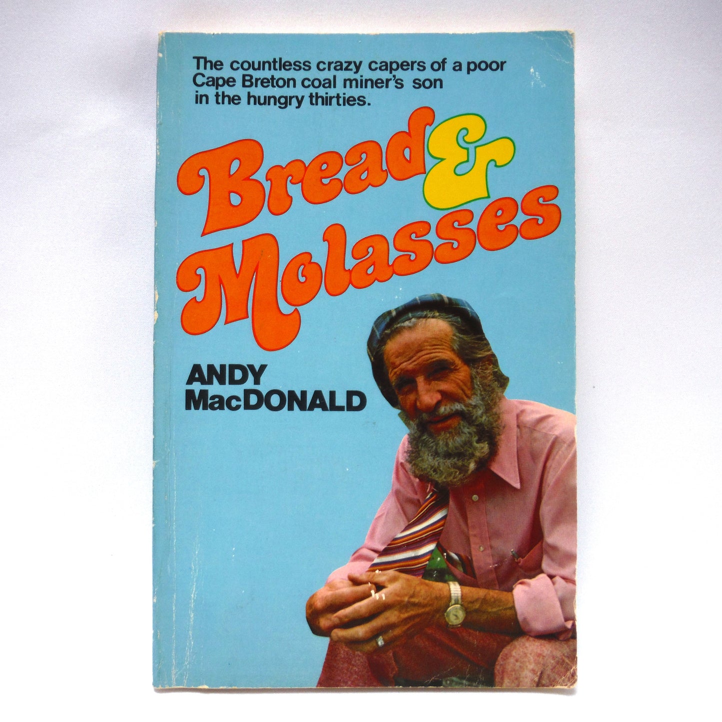 BREAD & MOLASSES, The countless crazy capers of a poor Cape Breton coal miner's son in the hungry thirties, by Andy MacDonald (1st Ed. SIGNED)