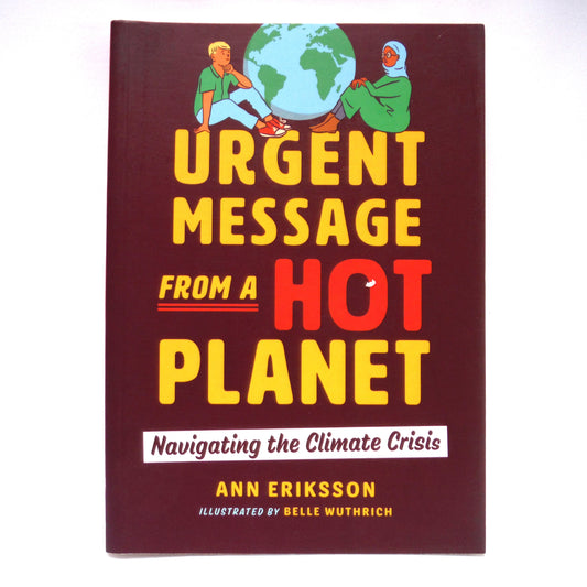 URGENT MESSAGE FROM A HOT PLANET, Navigating the Climate Crisis by Ann Eriksson  (1st Ed. SIGNED)