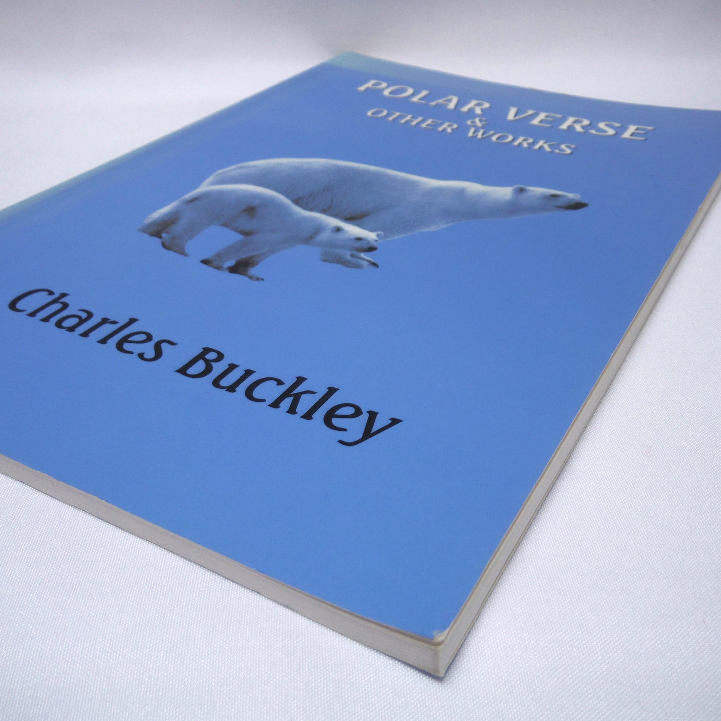POLAR VERSE AND OTHER WORKS, by Charles Buckley (1st Ed. SIGNED)