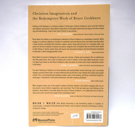 KICKING AT THE DARKNESS, Bruce Cockburn and the Christian Imagination, by Brian J. Walsh (1st Ed. SIGNED)