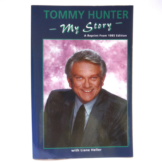 TOMMY HUNTER, My Story: A Reprint From the 1985 Edition, with Liane Heller (1st Ed. SIGNED)