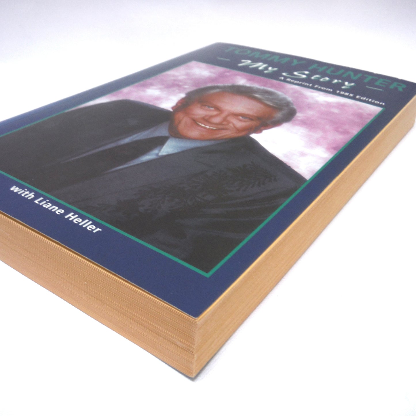 TOMMY HUNTER, My Story: A Reprint From the 1985 Edition, with Liane Heller (1st Ed. SIGNED)