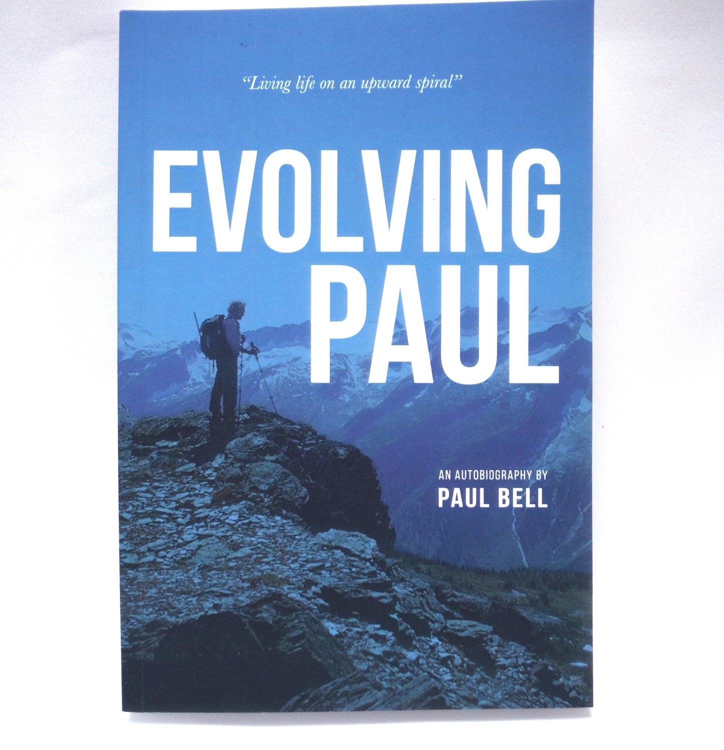 EVOLVING PAUL, An Autobiography by Paul Bell (1st Ed. SIGNED)
