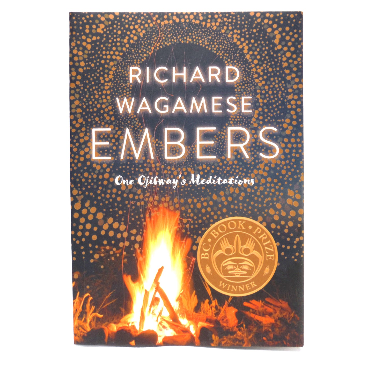 EMBERS: One Ojibway's Meditations by Richard Wagamese (2016 1st Ed.)