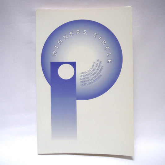 WINNERS CIRCLE, The First Collection of 20 Winning Entries from the Toronto Short Story Competition  (1993 1st Ed.)