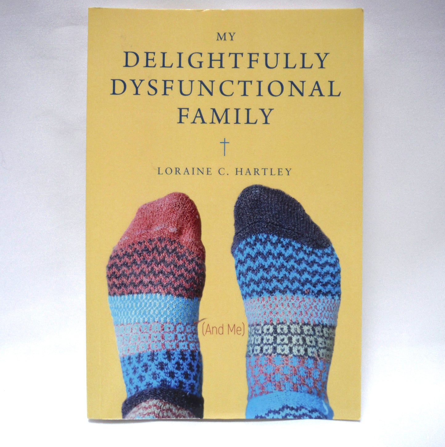 MY DELIGHTFULLY DYSFUNCTIONAL FAMILY, by Loraine C. Hartley (2020 1st Ed.)