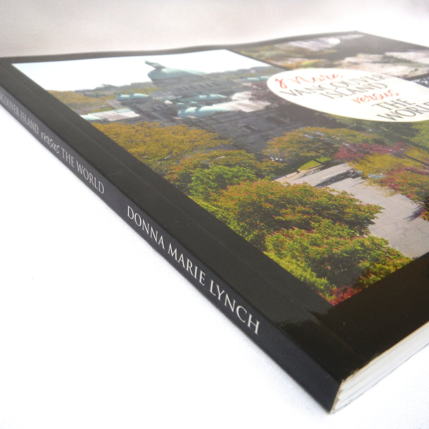 MORE VANCOUVER ISLAND versus THE WORLD, Volume 2 by Donna Marie Lynch (2018 1st Ed.)