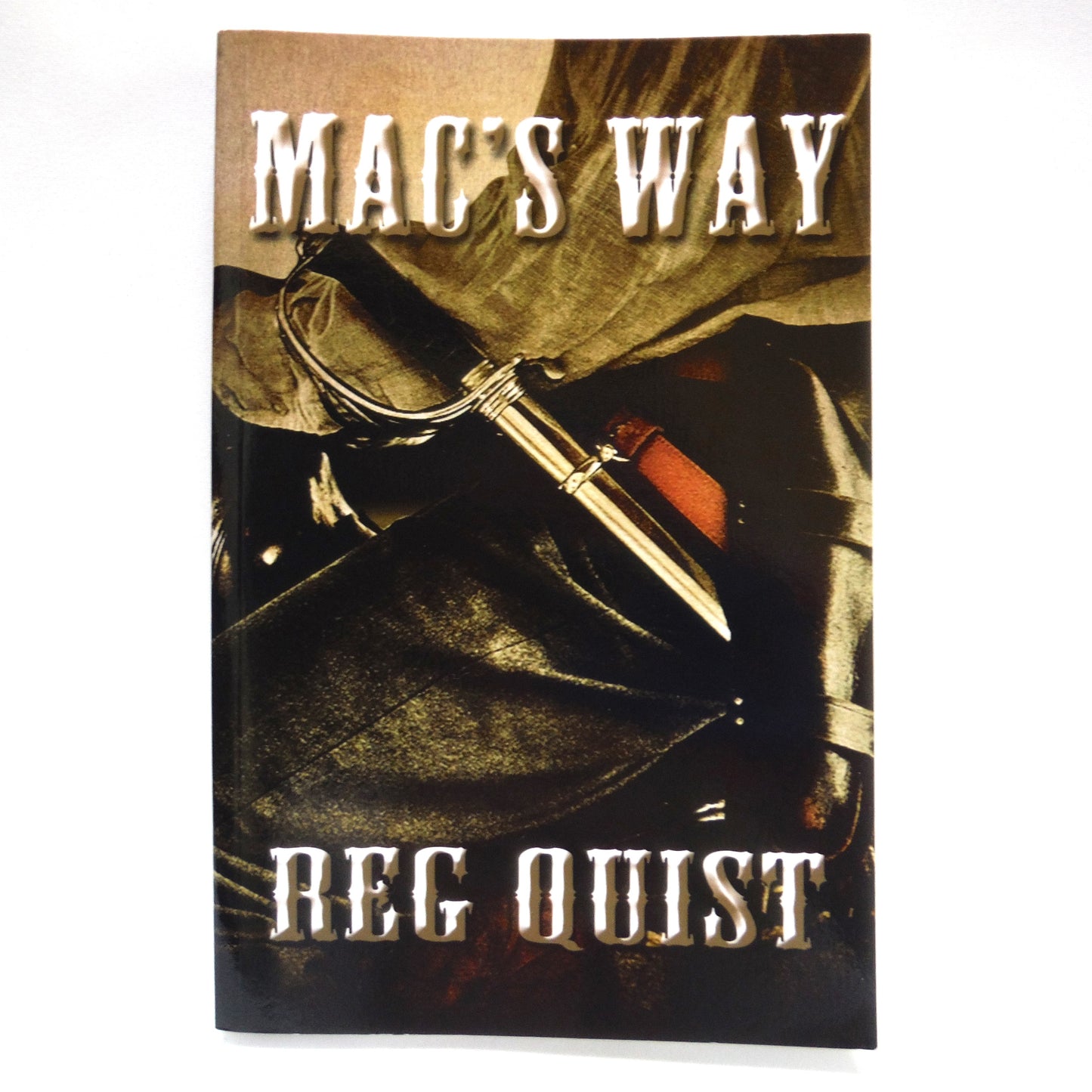 MAC'S WAY, A Western Adventure Novel by Reg Quist (2012 1st Ed.)