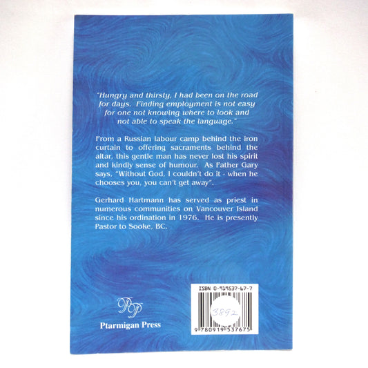 FROM CAPTIVE TO PRIESTHOOD, A Biography by Gerhard Hartmann (2005 1st Ed.)