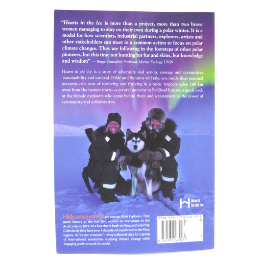 HEARTS IN THE ICE, The Adventures of the First Two Women to Overwinter Solo in Svalbard, by Sunniva Sorby and Hilde Falun Strom (1st Ed. SIGNED)