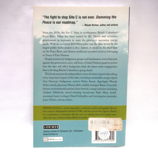 DAMMING THE PEACE, The Hidden Costs of the Site C Dam, Edited by Wendy Holm (1st Ed. SIGNED)