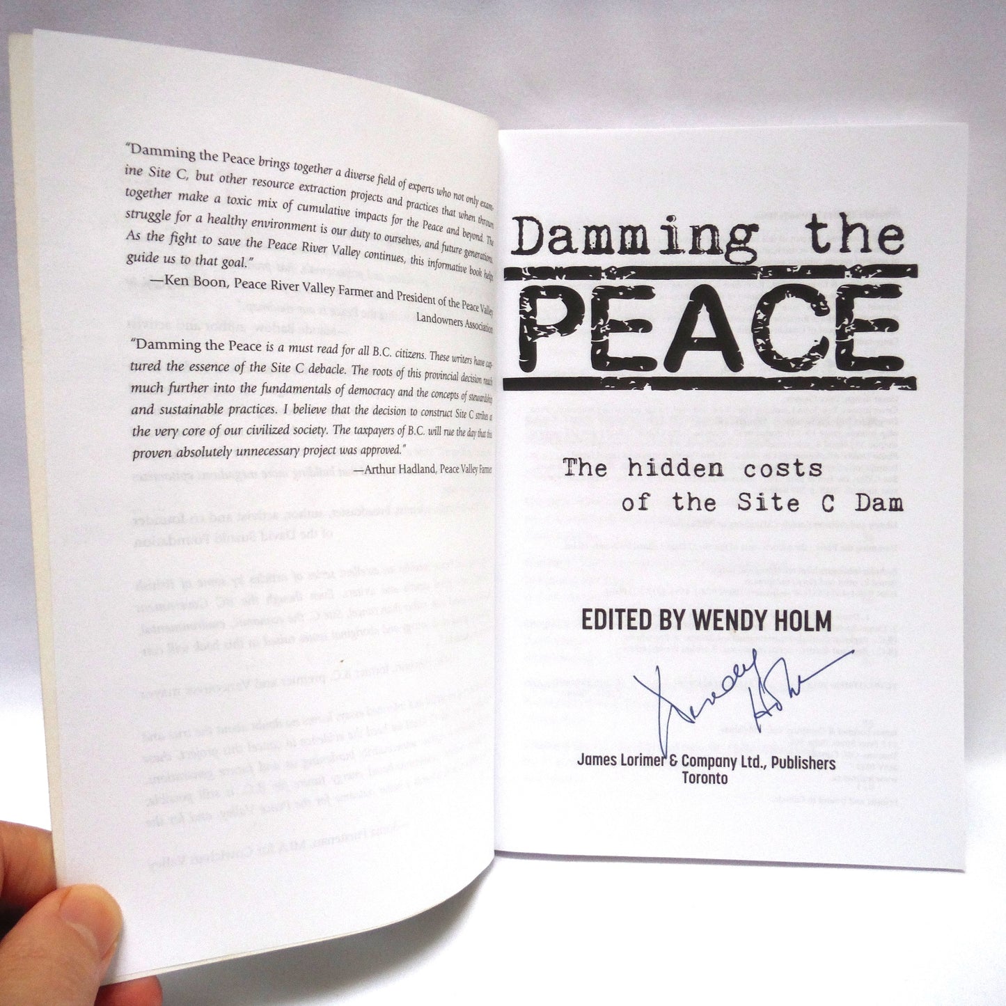 DAMMING THE PEACE, The Hidden Costs of the Site C Dam, Edited by Wendy Holm (1st Ed. SIGNED)