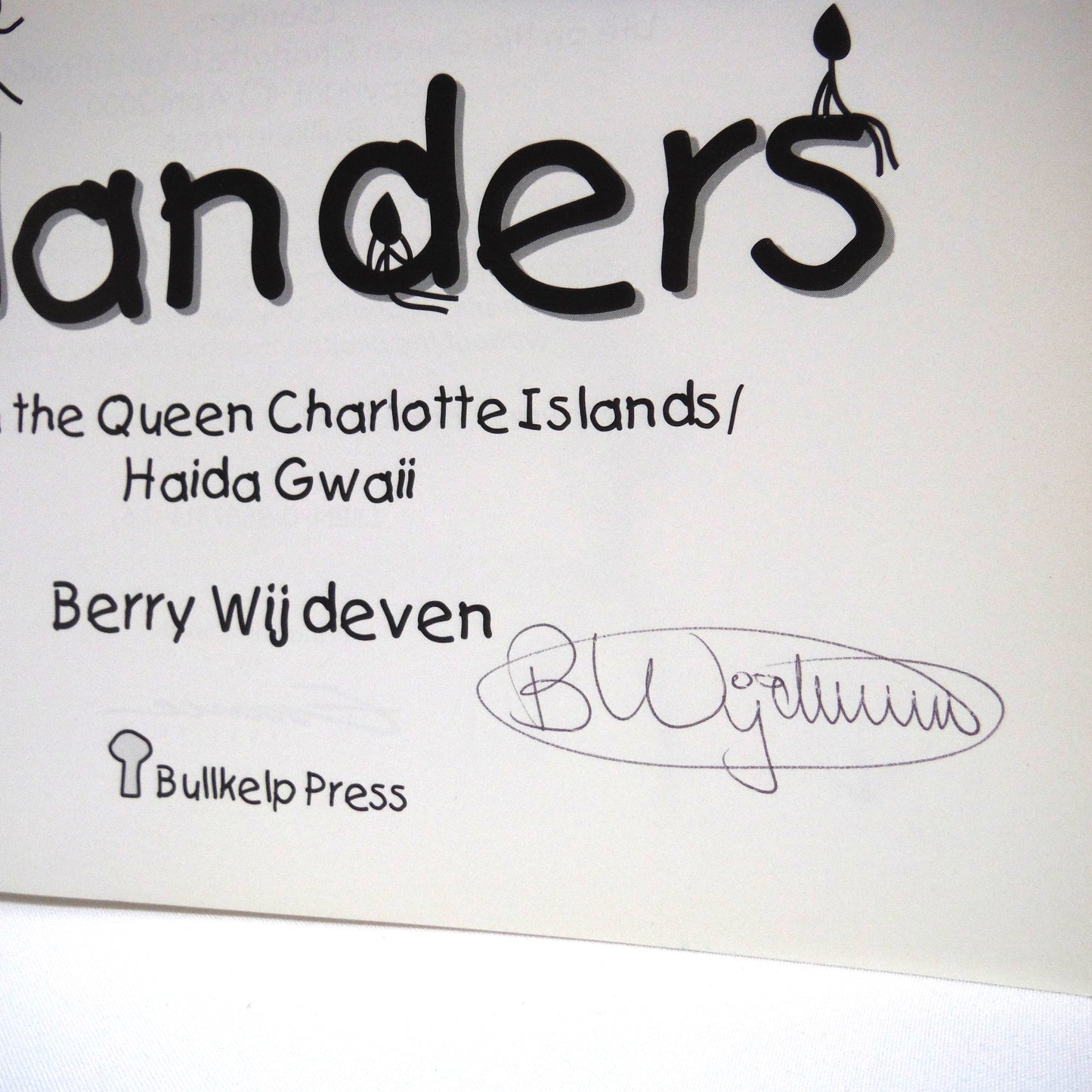 ISLANDERS, Life on the Queen Charlotte Island / Haida Gwaii, by Berry Wijdeven (1st Ed. SIGNED)