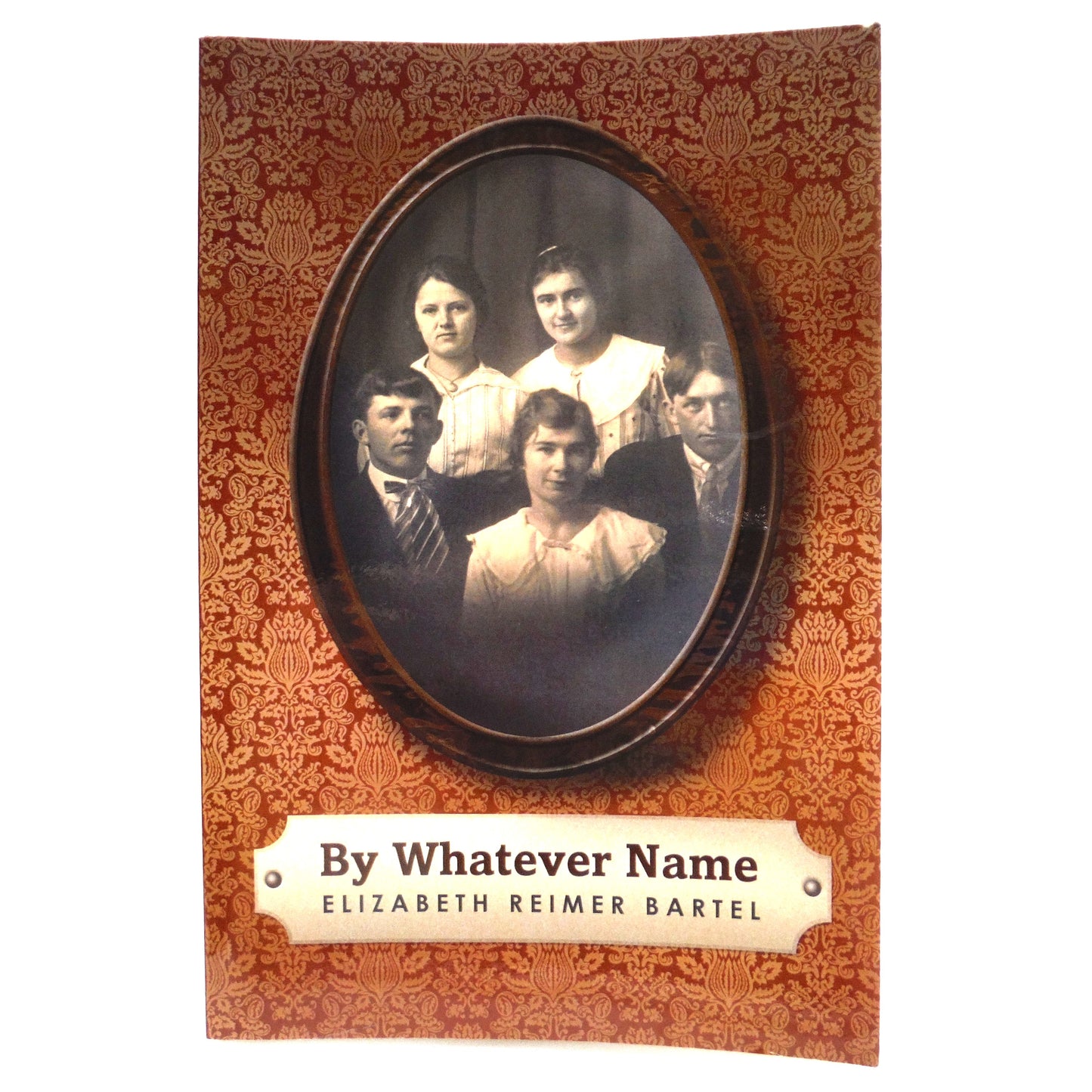BY WHATEVER NAME, A Novel by Elizabeth Reimer Bartel (1st Ed. SIGNED)