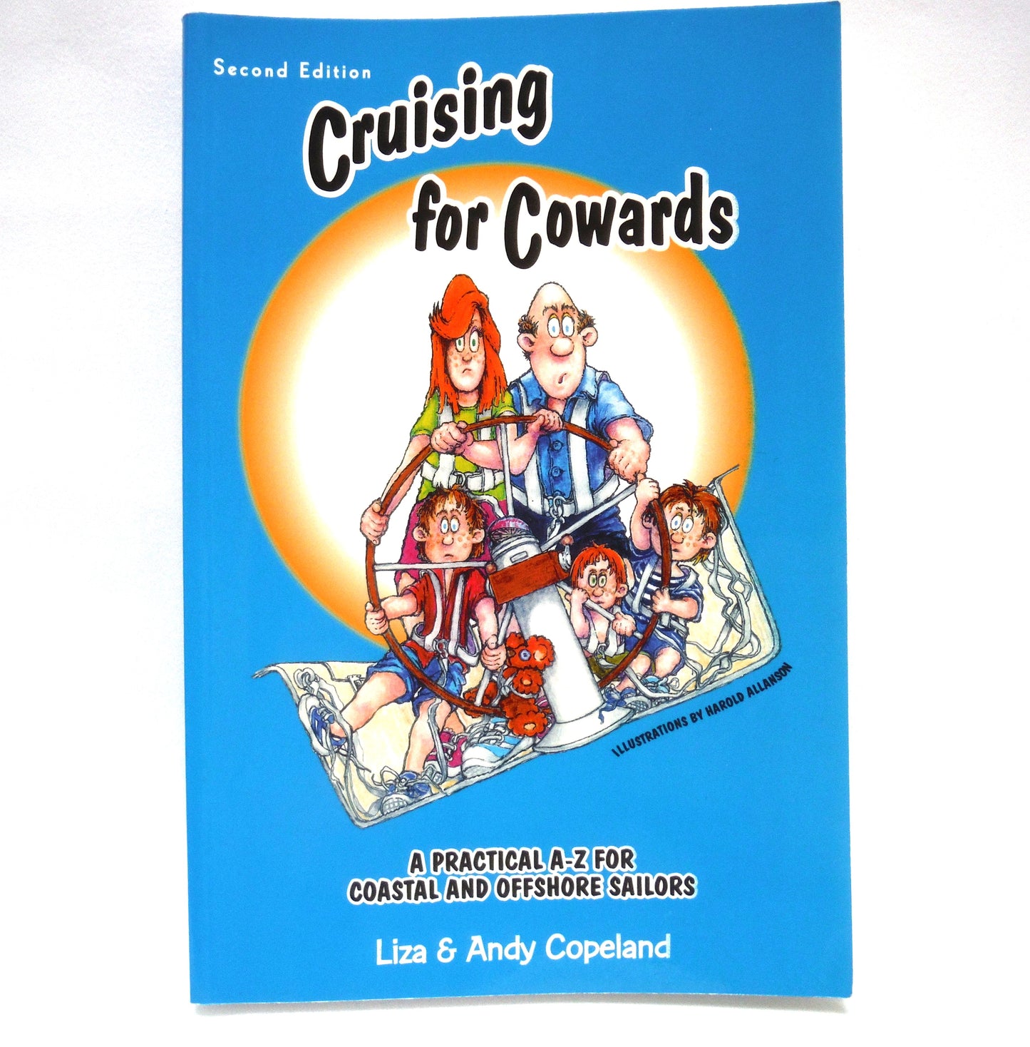 CRUISING FOR COWARDS, A Practical A-Z For Coastal and Offshore Sailors, by Liza & Andy Copeland (2008 SIGNED)