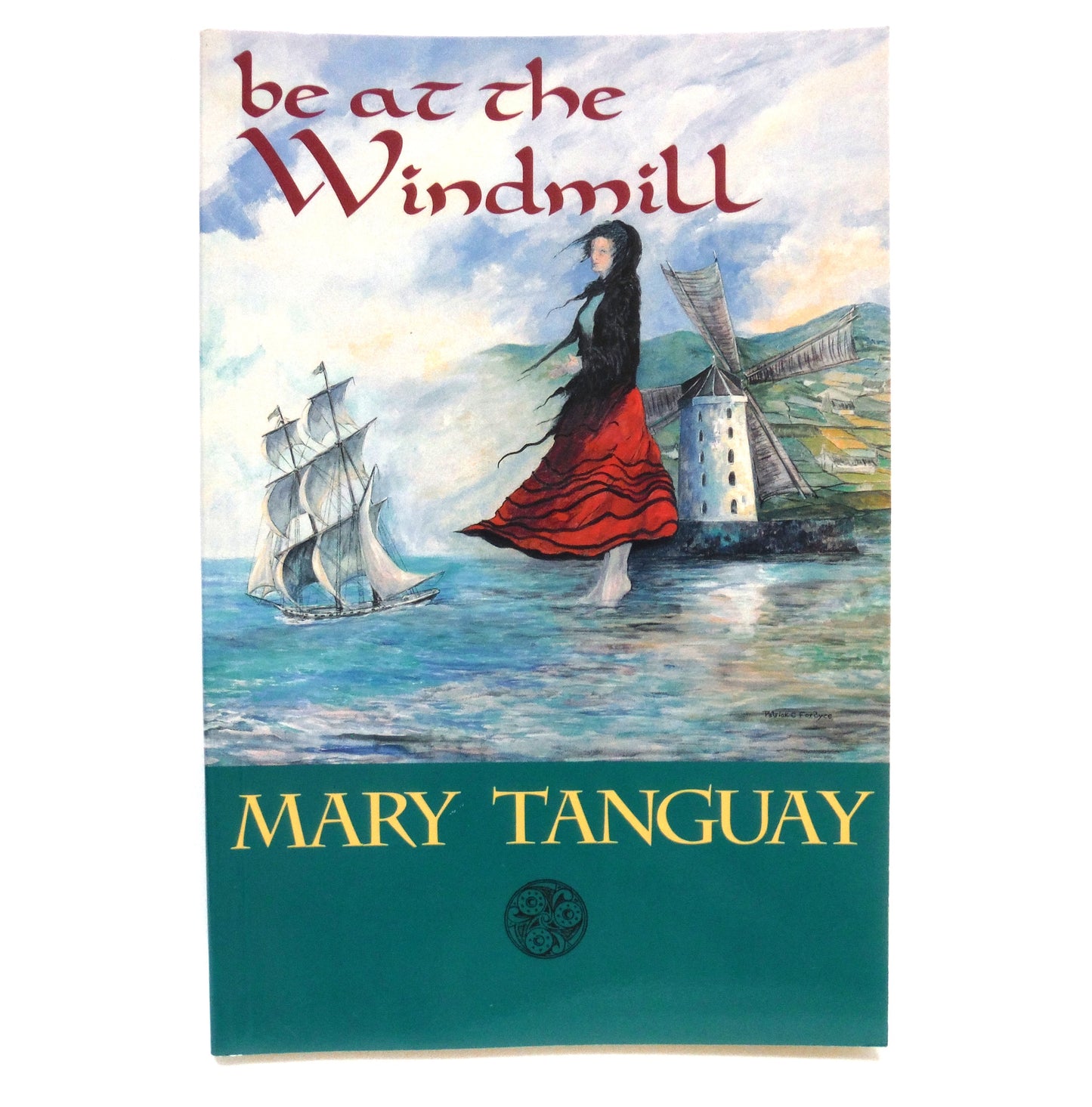 BE AT THE WINDMILL, A Novel by Mary Tanguay (1st Ed. SIGNED)